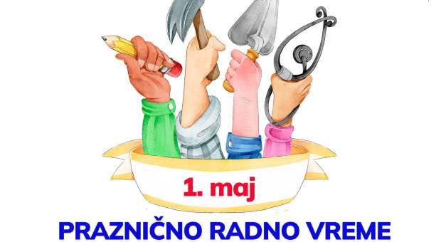 Radno vreme za Praznik rada 2025.